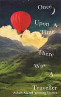 Cover image of book Once Upon a Time There Was a Traveller: Asham Award-Winning Stories by Various authors