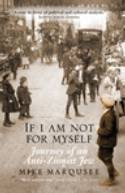 Cover image of book If I Am Not For Myself: Journey of an Anti-Zionist Jew by Mike Marqusee