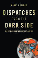 Cover image of book Dispatches from the Dark Side: On Torture and the Death of Justice by Gareth Peirce