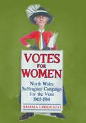 Cover image of book Votes for Women: The North Wales Suffragists' Campaign: 1907-1914 by Barbara Lawson-Reay 