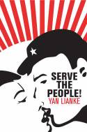 Serve the People! by Yan Lianke