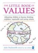 Cover image of book The Little Book of Values: Educating Children to Become Thinking, Responsible and Caring Citizens by Julie Duckworth