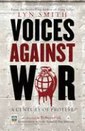 Voices Against War:  A Century of Protest by Lyn Smith