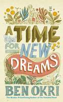 A Time for New Dreams by Ben Okri