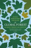 The Global Forest: 40 Ways Trees Can Save Us by Diana Beresford-Kroeger