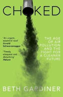 Cover image of book Choked: The Age of Air Pollution and the Fight for a Cleaner Future by Beth Gardiner 
