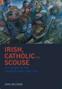 Cover image of book Irish, Catholic and Scouse: The History of the Liverpool Irish, 1800-1939 by John Belchem 