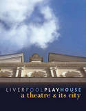Cover image of book The Liverpool Playhouse: A Theatre and Its City by Ros Merkin 