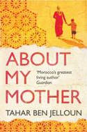 Cover image of book About My Mother by Tahar Ben Jelloun 