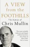 Cover image of book A View from the Foothills: The Diaries of Chris Mullin by Chris Mullin