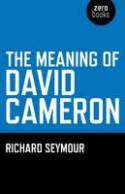 The Meaning of David Cameron by Richard Seymour