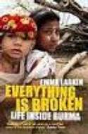 Cover image of book Everything is Broken: Life Inside Burma by Emma Larkin 