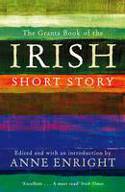 Cover image of book The Granta Book of the Irish Short Story by Anne Enright (Editor)