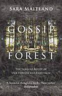 Cover image of book Gossip from the Forest: The Tangled Roots of Our Forests and Fairytales by Sara Maitland