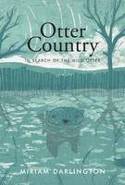 Cover image of book Otter Country: In Search of the Wild Otter by Miriam Darlington