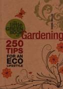 Cover image of book The Little Green Book of Gardening: 250 Tips for an Eco Lifestyle by Diane Mills 