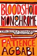 Cover image of book Bloodshot Monochrome by Patience Agbabi