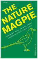Cover image of book The Nature Magpie: A Cornucopia of Facts, Anecdotes, Folklore and Literature from the Natural World by Daniel Allen