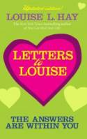 Letters to Louise: The Answers are Within You by Louise L. Hay
