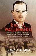 Cover image of book Raoul Wallenberg: The Man Who Saved Thousands of Hungarian Jews from the Holocaust by Ingrid Carlberg