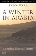 Cover image of book A Winter in Arabia: A Journey Through Yemen by Freya Stark