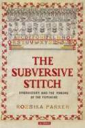 Cover image of book The Subversive Stitch: Embroidery and the Making of the Feminine by Rozsika Parker 