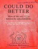 Cover image of book Could Do Better: More of the very best howlers by schoolchildren by Norman McGreevy