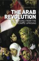 The Arab Revolution: Ten Lessons from the Democratic Uprising by Jean-Pierre Filiu