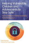 Cover image of book Helping Vulnerable Children and Adolescents to Stay Safe by Katie Wrench 