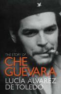 Cover image of book The Story of Che Guevara by Luc�a �lvarez de Toledo