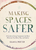 Cover image of book Making Spaces Safer: A Guide to Giving Harassment the Boot Wherever You Work, Play, and Gather by Shawna Potter 