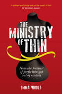 Cover image of book The Ministry of Thin: How the Pursuit of Perfection Got Out of Control by Emma Woolf