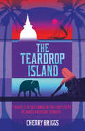 Cover image of book The Teardrop Island: Following Victorian Footsteps Across Sri Lanka by Cherry Briggs 