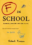 F in School: Blunders, Backchat and Bad Excuses by Richard Benson