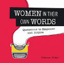 Cover image of book Women in Their Own Words: Quotations to Empower and Inspire by Rebecca Foster (Editor)