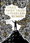 Cover image of book Dark Fairy Tales of Fearless Women by Rosalind Kerven