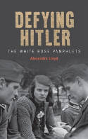 Cover image of book Defying Hitler: The White Rose Pamphlets by Alexandra Lloyd