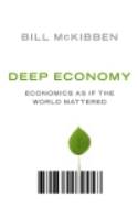 Deep Economy: The Wealth of Communities and the Durable Future by Bil McKibben