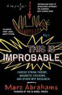 Cover image of book This is Improbable: Cheese String Theory, Magnetic Chickens, and Other WTF Research by Marc Abrahams