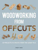 Cover image of book Woodworking from Offcuts: 20 Projects to Create from the Scrap Pile by Derek Jones 