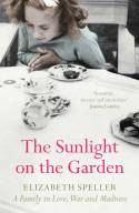 Cover image of book The Sunlight on the Garden: A Family in Love, War and Madness by Elizabeth Speller