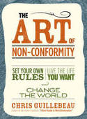 The Art of Non-Conformity: Set Your Own Rules, Live the Life You Want and Change the World by Chris Guillebeau