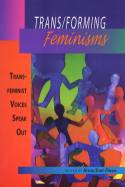 Cover image of book Trans/Forming Feminisms: Transfeminist Voices Speak Out by Krista Scott-Dixon (editor)