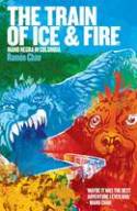 Cover image of book The Train of Ice and Fire: Mano Negra in Colombia by Ramon Chao, translated by Ann Wright 