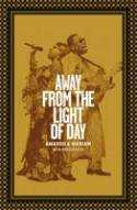 Cover image of book Away from the Light of Day by Amadou and Mariam, Idrissa Ke�ta, Ann Wright