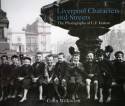 Liverpool Characters and Streets: The Photography of C.F. Inston by Colin Wilkinson