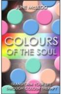 Cover image of book Colours of the Soul: Transform Your Life Through Colour Therapy by June McLeod 