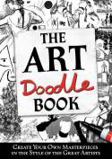 The Art Doodle Book: Create Your Own Masterpieces in the Style of the Great Artists by Anon