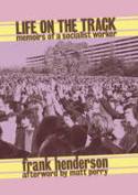 Cover image of book Life on the Track: Memoirs of a Socialist Worker by Frank Henderson