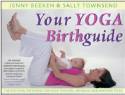 Your Yoga Birthguide: The Essential Reference for Yoga Teachers, Midwives, and Mothers To Be by Jenny Beeken and Sally Townsend